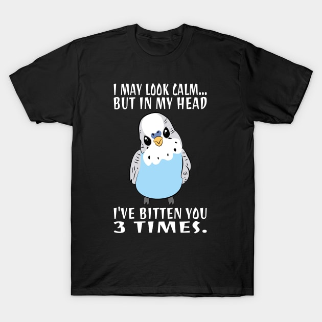 In My Head I've Bitten You 3 Times, for Funny Blue Budgie T-Shirt by Estrytee